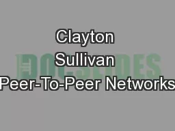 Clayton Sullivan Peer-To-Peer Networks