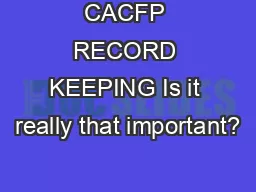 CACFP RECORD KEEPING Is it really that important?