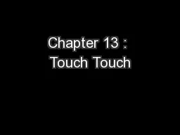 Chapter 13 : Touch Touch