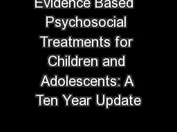 Evidence Based  Psychosocial Treatments for Children and Adolescents: A Ten Year Update