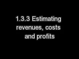 1.3.3 Estimating revenues, costs and profits
