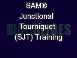 SAM®  Junctional  Tourniquet (SJT) Training