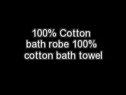 100% Cotton bath robe 100% cotton bath towel