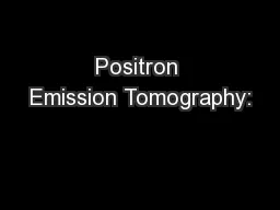 Positron Emission Tomography: