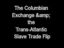 The Columbian Exchange & the Trans-Atlantic Slave Trade Flip