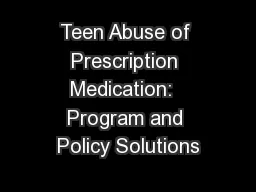 Teen Abuse of Prescription Medication:  Program and Policy Solutions