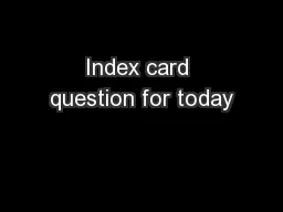 Index card question for today