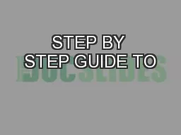 STEP BY STEP GUIDE TO