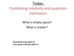 Today:  Combining relativity and quantum mechanics