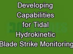 Developing Capabilities for Tidal Hydrokinetic Blade Strike Monitoring