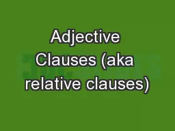Adjective Clauses (aka relative clauses)