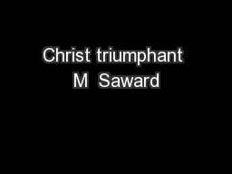 Christ triumphant M  Saward