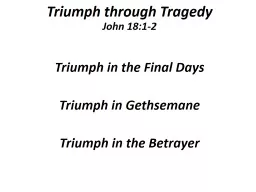 Triumph Through Tragedy John 18:1-2