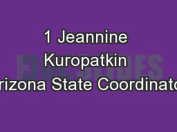 1 Jeannine Kuropatkin Arizona State Coordinator,