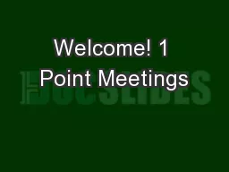 Welcome! 1 Point Meetings