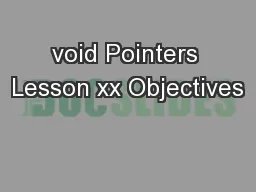 void Pointers Lesson xx Objectives
