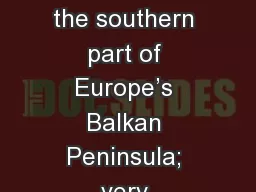 ANCIENT GREECE Located in the southern part of Europe’s Balkan Peninsula; very mountainous, and m