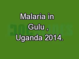 Malaria in  Gulu , Uganda 2014.