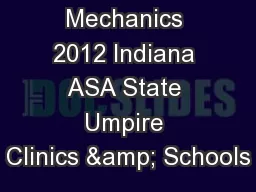 Two-Umpire Mechanics 2012 Indiana ASA State Umpire Clinics & Schools