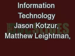 Information Technology Jason Kotzur, Matthew Leightman,