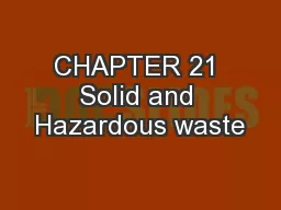 CHAPTER 21 Solid and Hazardous waste