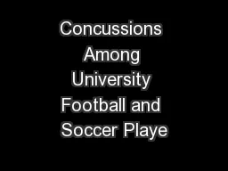 Concussions Among University Football and Soccer Playe
