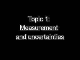 Topic 1: Measurement and uncertainties