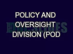 POLICY AND OVERSIGHT DIVISION (POD