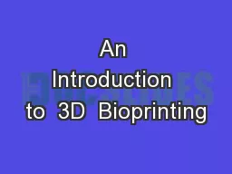 An Introduction to  3D  Bioprinting