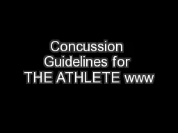 Concussion Guidelines for THE ATHLETE www