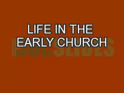 LIFE IN THE EARLY CHURCH