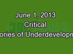 June 1, 2013 Critical Theories of Underdevelopment