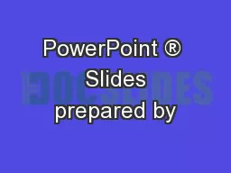 PowerPoint ®  Slides prepared by