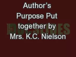 Author’s Purpose Put together by Mrs. K.C. Nielson