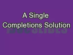 A Single Completions Solution