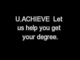 U.ACHIEVE  Let us help you get your degree.