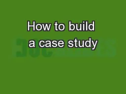 How to build a case study