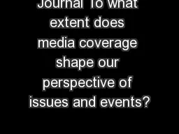 Journal To what extent does media coverage shape our perspective of issues and events?
