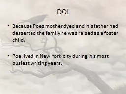 DOL Because  Poes  mother dyed and his father had