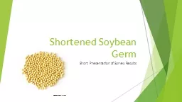 Shortened Soybean Germ Short Presentation of Survey Results