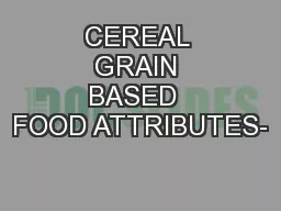 CEREAL GRAIN BASED  FOOD ATTRIBUTES-