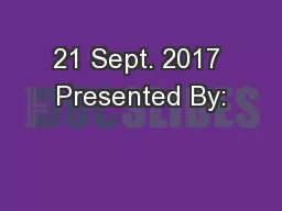 21 Sept. 2017 Presented By: