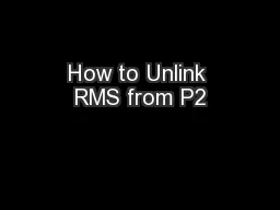 How to Unlink RMS from P2