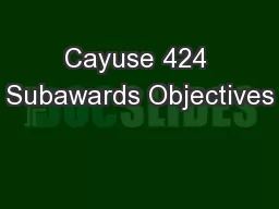 Cayuse 424 Subawards Objectives