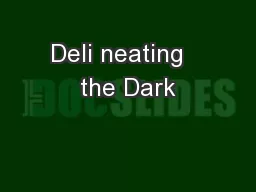 Deli neating   the Dark