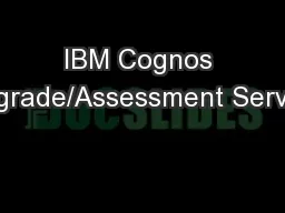 IBM Cognos Upgrade/Assessment Service
