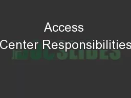 Access Center Responsibilities