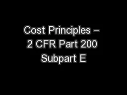 Cost Principles – 2 CFR Part 200 Subpart E