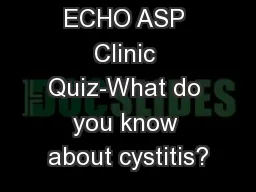 Nevada ECHO ASP Clinic Quiz-What do you know about cystitis?