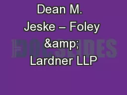 Dean M.  Jeske – Foley & Lardner LLP